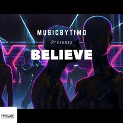 Musicbytimo - Believe (unsigned)