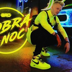 B.R.O - DOBRA - NOC