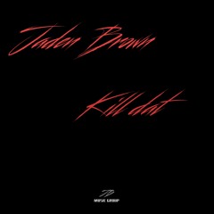 "Kill Dat"