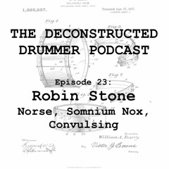 Episode 23 - Robin Stone (Norse, Somnium Nox, Convulsing)