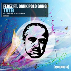 Fedez ft. Dark Polo Gang- TVTB (KEYSIRAGHI BOOTLEG)