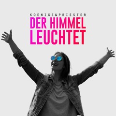 Der Himmel Leuchtet • Koenige & Priester
