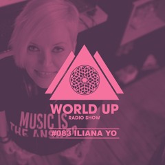 Iliana Yo - World Up Radio Show #083