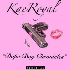 Kae Royal - Dope Boy Chronicles