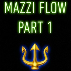 Mazzi Flow Part 1