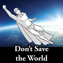 Don't Save The World