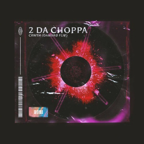 CRWTH - 2 Da Choppa (DAMBRØ FLIP)