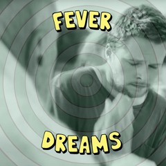Ep 10 - Fever Dreams
