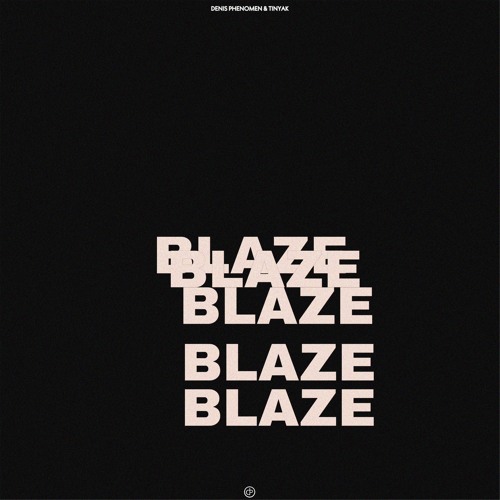 DENIS PHENOMEN & TINYAK - BLAZE