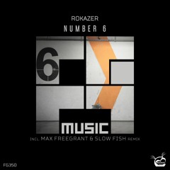 PREMIERE: Rokazer - Number 6 (Max Freegrant & Slow Fish Remix)[OUT NOW]