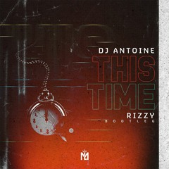 DJ Antoine - This Time (Rizzy Bootleg)