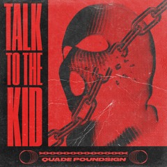 TALK TO THE KID