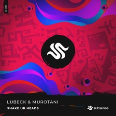 Lubeck & Murotani - Shake Ur Heads (Extended Mix)