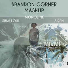 MONOLINK Swallow&Siren(Brandon Corner Mashup)
