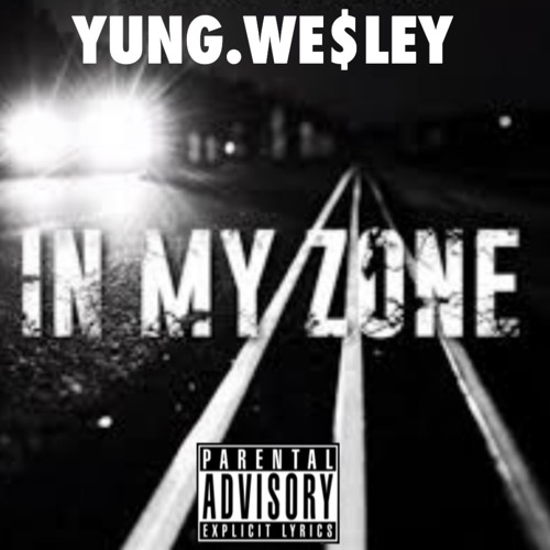 YUNG.WE$LEY - IN MY ZONE