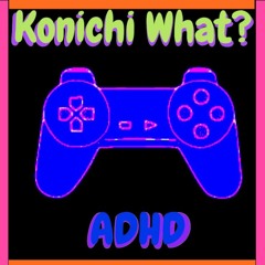 Konichi What?