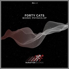 PREMIERE: FortyCats - Bionic Physics (Original Mix) [Run After Records]