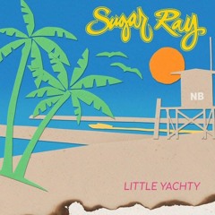 Little Yachty - Sugar Ray