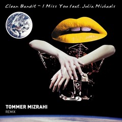 I Miss You feat. Julia Michaels (Tommer Mizrahi Remix)
