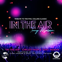 "In The Air" Circuit Mom & Tony Moran feat Mike Lorello(Tony Moran & Deep Influence Anthem)