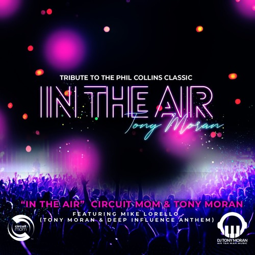 "In The Air" Circuit Mom & Tony Moran feat Mike Lorello(Tony Moran & Deep Influence Anthem)