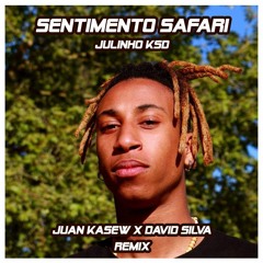 Julinho Ksd - Sentimento Safari (Juan Kasew X David Silva Remix) FREE DOWNLOAD