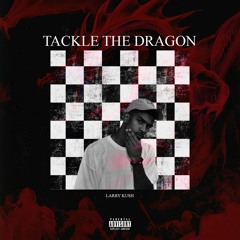 Tackle The Dragon [Prod. By Kevin Katana]