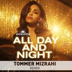 Europa Ft. Madison Beer - All Day And Night (Tommer Mizrahi Remix)