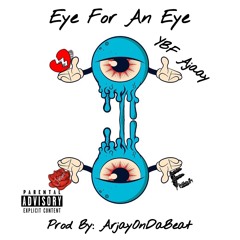 Eye For An Eye (IG @ybf_ajaay)