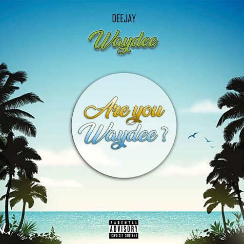 DJ WAYDEE-ARE YOU WAYDEE?