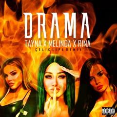 Tayna x Melinda x Rina - Drama (Çelik Lipa Remix)