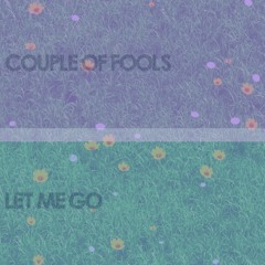 Couple of Fools / Let Me Go (prod. Masked Man & RRAREBEAR)