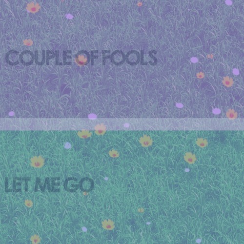 Couple of Fools / Let Me Go (prod. Masked Man & RRAREBEAR)