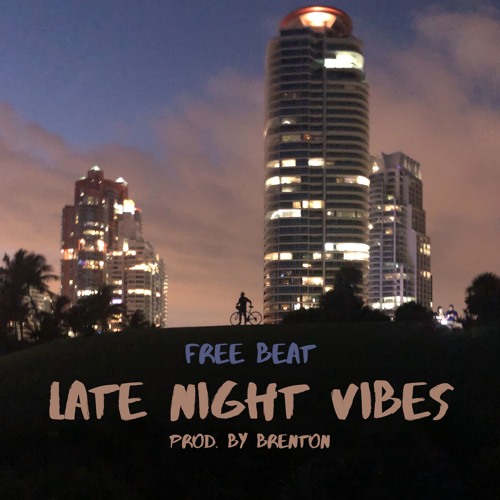 Stream Late Night Vibes [Prod. By Brenton] by Brenton | Listen online ...