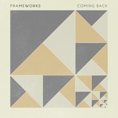 Frameworks - Coming Back (Single Edit)