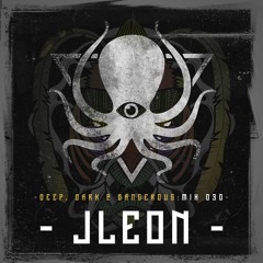 JLEON - Deep, Dark & Dangerous Mix 030