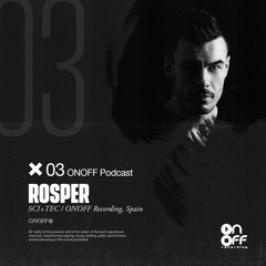 ONOFF EXCLUSIVE PODCASTS SERIES #03 @ROSPER