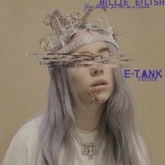 Billie Eilish - You Should See Me in a Crown (E*Tank Remix)