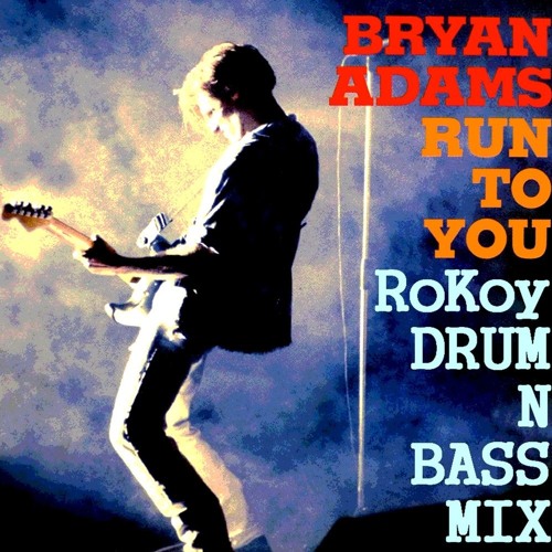 Stream Bryan Adams - Run To You (RoKoy DRUM N BASS Mix) by RoKoy | Listen  online for free on SoundCloud