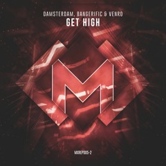 Damsterdam, Bangerific & VENRO - Get High (Radio Edit) [Madox Family EP Vol.2 - 4/4]