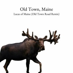 Old Town, Maine (Old Town Road Remix)
