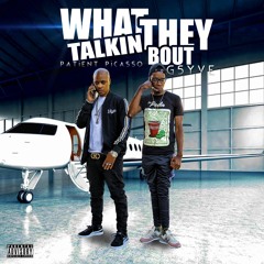G5yve Ft Patient Picasso -What They Talkin Bout [prod By G5yve X Patient Picasso]