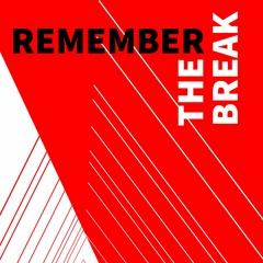 Remember The Break
