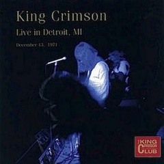 King Crimson   Live In Detroit (11 13 1971)