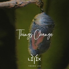 Things Change Ft. Amaan Bradshaw