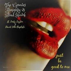 Just Be Good To Me - The Grooves Almight vs BLIND HAVOK
