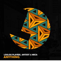 Loulou Players, Antdot, Meca - Anything - Loulou records (LLR188)(OUT NOW)