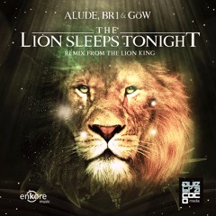 Alude, BR1 & GöW - The Lion Sleeps Tonight (Remix from The Lion King) [FREE DOWNLOAD]