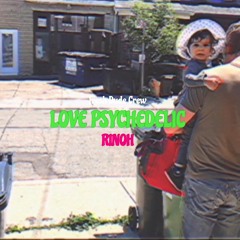 RINOH - "LOVE PSYCHEDELIC"