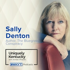 Uniquely Kentucky with Amber Philpott | Sally Denton, The Bluegrass Conspiracy